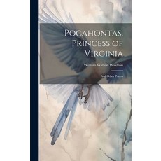 (영문도서) Pocahontas Princess of Virginia: And Other Poems Hardcover, Legare Street Press, English, 9781020305733