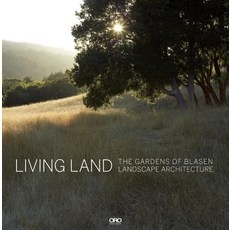 (영문도서) Living Land: The Gardens of Blasen Landscape Architecture Hardcover, Oro Editions