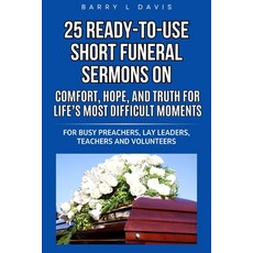 (영문도서)25 Ready-To-Use Short Funeral Sermons on Comfort Hope and Truth for Life's Mos... Paperback, Independently Published, English, 9798296536228