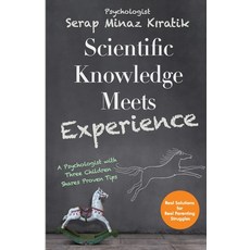 (영문도서)Scientific Knowledge Meets Experience: A Psychologist With Three Children Shares... Paperback, Independently Published, English, 9798269956497