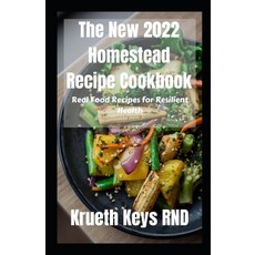 (영문도서) The New 2022 Homestead Recipe Cookbook: Real Food Recipes for Resilient Health Paperback, Independently Published, English, 9798424018282