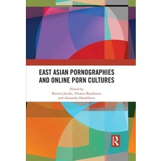 (영문도서) East Asian Pornographies and Online Porn Cultures Paperback, Routledge, English, 9781032521657