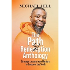 (영문도서) The Path2Redemption Anthology: Strategic Lessons from Mentors to Empower the Youth Paperback, Lulu.com, English, 9781716040665
