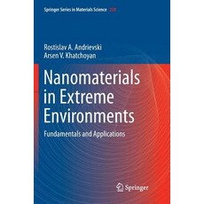 (영문도서) Nanomaterials in Extreme Environments: Fundamentals and Applications Paperback, Springer, English, 9783319797717