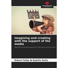 (영문도서)Imagining and creating with the support of the media Paperback, Our Knowledge Publishing, English, 9786206816881