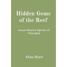 (영문도서) Hidden Gems of the Reef: Lesser-Known Species of Clownfish Paperback, Spectra Enterprise, English, 9788196832254