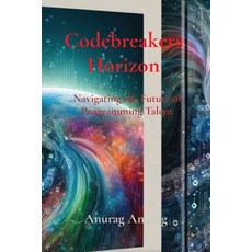 (영문도서) Codebreakers Horizon: Navigating the Future of Programming Talent Paperback, Anurag Anurag, English, 9798869337283