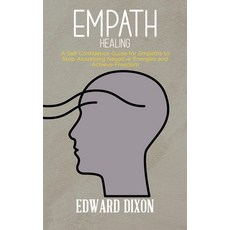 Empath Healing: A Survival Guide for Empaths and Sensitive Individuals Become a Healer Instead of A... Hardcover, Edward Dixon, English, 9781801912884
