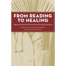 (영문도서)From Reading to Healing: Teaching Medical Professionalism through Literature Paperback, Kent State University Press, English, 9781606353691