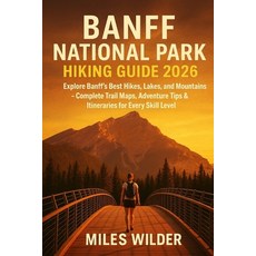 (英文圖書)Banff National Park Hiking Guide 2026: Explore Banff's Best Hikes Lakes and Mo... 平裝版, Independently Published, 英文