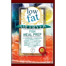 (영문도서) Low Fat Air Fryer Fish Meal Prep: This cookbook for beginners includes some of the best recip... Hardcover, Celine Montero, English, 9781803005430