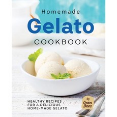 (영문도서) Homemade Gelato Cookbook: Healthy Recipes for a Delicious Home-made Gelato Paperback, Independently Published, English, 9798359167048