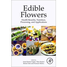 (영문도서) Edible Flowers: Health Benefits Nutrition Processing and Applications Paperback, Academic Press, English, 9780443137693