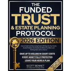 (영문도서)The Funded Trust & Estate Planning Protocol: The Only Book That Exposes the Pape... Paperback, Scott Bennet, English, 9781805568124