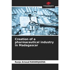 (영문도서)Creation of a pharmaceutical industry in Madagascar Paperback, Our Knowledge Publishing, English, 9786208947729