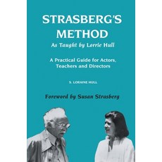 (영문도서) Strasberg's Method As Taught by Lorrie Hull: A Practical Guide for Actors Teachers Directors Paperback, S. Loraine Hull, English, 9781917095693