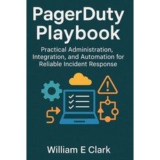 (英文圖書)PagerDuty Playbook: Practical Administration Integration and Automation for Re... 平裝版, Independently Published, 英文
