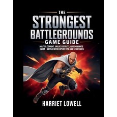 (영문도서)The Strongest Battlegrounds Game Guide: Master Combat Unlock Secrets and Domin... Paperback, Independently Published, English, 9798242393196