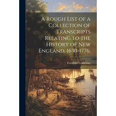 (영문도서) A Rough List of a Collection of Transcripts Relating to the History of New England 1630-1776 Paperback, Legare Street Press, English, 9781022171947