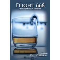 Flight 668: Power Politics & Bourbon Paperback, Independently Published, English, 9781695677807