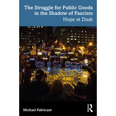 (영문도서)The Struggle for Public Goods in the Shadow of Fascism: Hope at Dusk Paperback, Routledge, English, 9781041167624 Routledge, English, 9781041167624