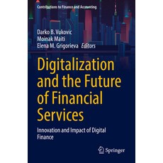 (영문도서) Digitalization and the Future of Financial Services: Innovation and Impact of Digital Finance Paperback, Springer, English, 9783031115479
