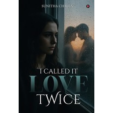 (영문도서)I Called it Love Twice Paperback, Notion Press, English, 9798901121184