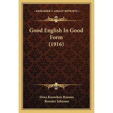 Good English In Good Form (1916) Paperback, Kessinger Publishing