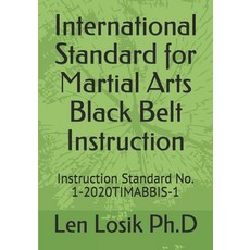International Standard for Martial Arts Black Belt Instruction: Instruction Standard No. 1-2020TIMAB... Paperback, Independently Published