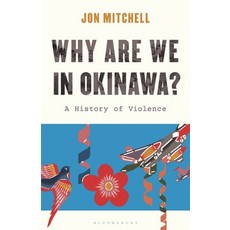 (영문도서)Why Are We in Okinawa?: A History of Violence Hardcover, Bloomsbury Academic, English, 9781538188392 Bloomsbury Academic, English, 9781538188392