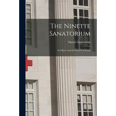 (영문도서) The Ninette Sanatorium [microform]: Its Object and the Good It is Doing Paperback, Legare Street Press, English, 9781014341716
