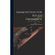 (영문도서) Ammunition for Rifled Ordnance Hardcover, Legare Street Press, English, 9781020025167