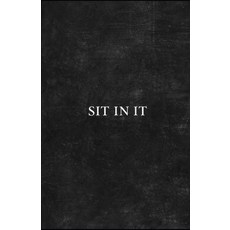 (영문도서)Sit In It Paperback, Independently Published, English, 9798242940543