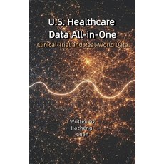 (外文書)U.S. Healthcare Data All-in-One: Clinical-Trial and Real-World Data Paperback, Jiazheng Chen, English