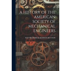 (영문도서) A History of the American Society of Mechanical Engineers Paperback, Legare Street Press, English, 9781022719996