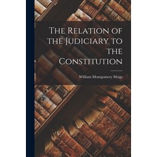 (영문도서) The Relation of the Judiciary to the Constitution Paperback, Legare Street Press, English, 9781017079791