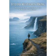 (英文圖書)Iceland Westfjords Hiking: Remote Arctic Trails Coastal Routes & Waterfall Land... 平裝版, Independently Published, 英文