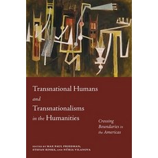 (영문도서)Transnational Humans and Transnationalisms in the Humanities: Crossing Boundarie... Paperback, Unm Press, English, 9780826368713