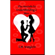 (영문도서)The Secrets to Understanding a Man Paperback, Createspace Independent Pub..., English, 9781544673257