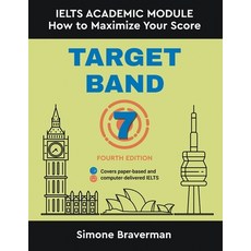 (영문도서) Target Band 7: IELTS Academic Module - How to Maximize Your Score (Fourth Edition) Paperback, Simone Braverman, English, 9780987300973