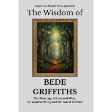 (英文圖書)The Wisdom of Bede Griffiths: The Marriage of East and West the Golden String ... 平裝版, Independently Published, 英語