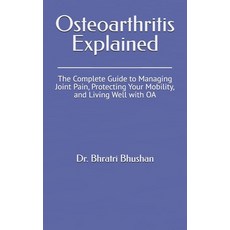 (영문도서) Osteoarthritis Explained: The Complete Guide to Managing Joint Pain Protecting... Paperback, Independently Published, English, 9798313161839