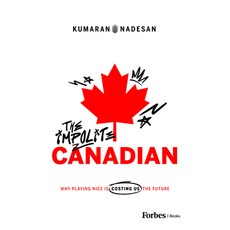 (영문도서)The Impolite Canadian: Why Playing Nice Is Costing Us the Future Hardcover, Forbes Books, English, 9798887507408