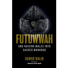 (英文圖書)Futuwwah and Raising Males into Sacred Manhood 平裝版, Imam Ghazali Publishing, 英文