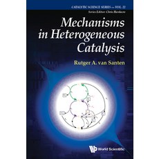 (영문도서) Mechanisms in Heterogeneous Catalysis Hardcover, World Scientific Publishing..., English, 9781800614000