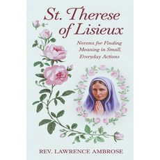 (영문도서) St. Therese of Lisieux: Novena for Finding Meaning in Small Everyday Actions Paperback, Independently Published, English, 9798342957786