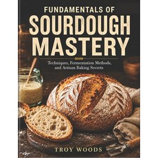 (영문도서)Fundamentals of Sourdough Mastery Paperback, Independently Published, English, 9798198462878