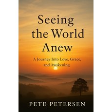 (영문도서)Seeing the World Anew: A Journey Into Love Grace and Awakening Paperback, Independently Published, English, 9798270409197