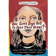 "how Come Boys Get to Keep Their Noses?": Women and Jewish American Identity in Contemporary Graphic... Paperback, Columbia University Press