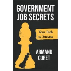 (영문도서) Government Job Secrets: Your Path to Success Paperback, Armand Curet LLC, English, 9798990815605